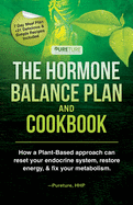 Hormone Balance Plan and Cookbook: How a Plant-Based approach can reset your endocrine system, restore energy & fix your metabolism