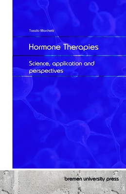 Hormone Therapies: Science, application and perspectives - Marchetti, Tassilo