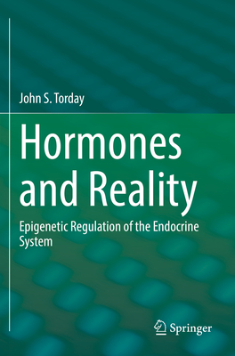 Hormones and Reality: Epigenetic Regulation of the Endocrine System - Torday, John S.