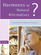 Hormones or Natural Alternatives?: Exploring All Your Options at Menopause