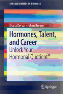 Hormones, Talent, and Career: Unlock Your Hormonal Quotient(r)