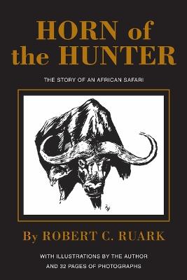 Horn of the Hunter: The Story of an African Safari - Ruark, Robert