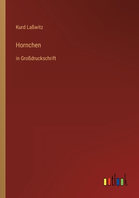 Hornchen: in Gro?druckschrift - La?witz, Kurd