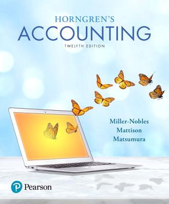 Horngren's Accounting - Miller-Nobles, Tracie, and Mattison, Brenda, and Matsumura, Ella Mae