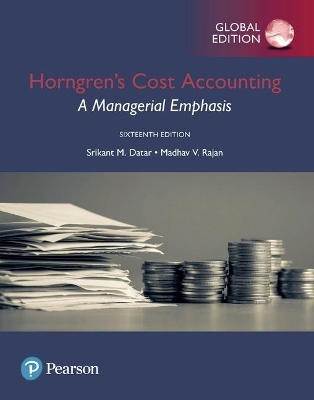 Horngren's Cost Accounting: A Managerial Emphasis, Global Edition - Datar, Srikant, and Rajan, Madhav