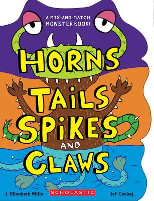 Horns, Tails, Spikes, and Claws - Mills, J Elizabeth