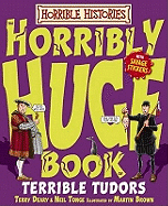 Horrible Histories: Horribly Huge Book of Terrible Tudors