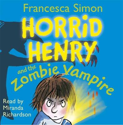Horrid Henry and the Zombie Vampire: Book 20 - Simon, Francesca, and Ross, Tony (Illustrator), and Richardson, Miranda (Read by)