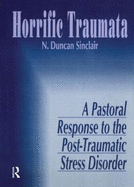 Horrific Traumata: A Pastoral Response to the Post-Traumatic Stress Disorder