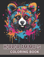 Horror Animals Coloring Book for Adult: Beautiful and High-Quality Design To Relax and Enjoy