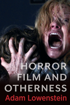 Horror Film and Otherness - Lowenstein, Adam