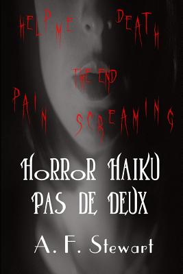 Horror Haiku Pas de Deux: Black and White Edition - Stewart, A F