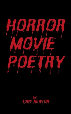 Horror Movie Poetry - Newton, Tony