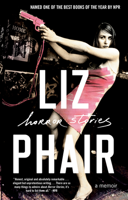 Horror Stories: A Memoir - Phair, Liz