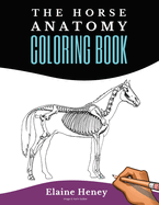 Horse Anatomy Coloring Book For Adults - Self Assessment Equine Coloring Workbook: Test Your Knowledge - For Equestrians & Veterinary Students