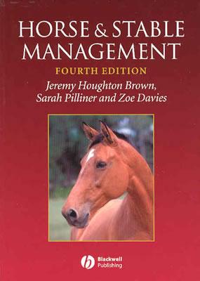 Horse and Stable Management - Brown, Jeremy Houghton, and Pilliner, Sarah, and Davies, Zoe
