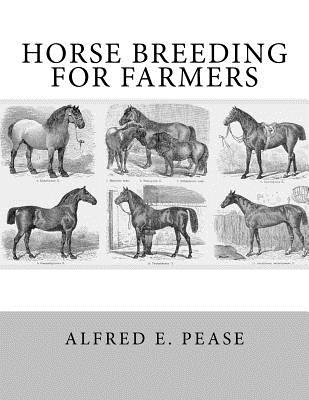 Horse Breeding For Farmers - Chambers, Jackson (Introduction by), and Pease, Alfred E