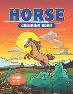 Horse Coloring Book: For Kids Ages 4-8, Ages 9-12