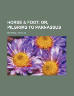 Horse & Foot; Or, Pilgrims to Parnassus