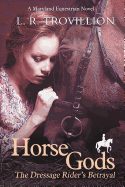 Horse Gods: The Dressage Rider's Betrayal