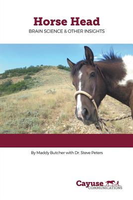 Horse Head: Brain Science & Other Insights - Butcher, Maddy, and Peters, Stephen (Contributions by)