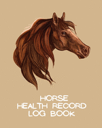 Horse Health Record Log Book: Pet Vaccination Log A Rider's Journal Horse Keeping Veterinary Medicine Equine