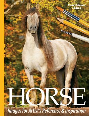 Horse Images for Artist's Reference and Inspiration: Perfect Bound Edition - Tregay, Sarah