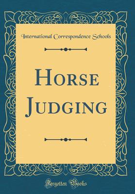 Horse Judging (Classic Reprint) - Schools, International Correspondence