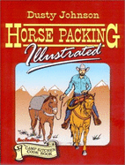 Horse Packing Illustrated - Johnson, Dusty