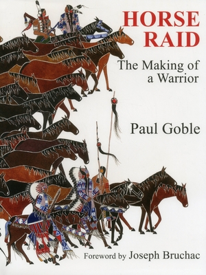 Horse Raid: The Making of a Warrior (Revised) - Goble, Paul, and Bruchac, Joseph (Foreword by)