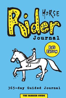 Horse Rider Journal [Kids Edition]: Guided Horse Journal for Kids With Prompts to Ease Writing - Includes Sections on Chores, Competitions, Horse Health and Pictures to Learn About Horse Riding (i.e. Horse Anatomy, Tack) - Suitable Horse Journal for... - Learn-Work Guides, and The Farrier Guide (Creator)