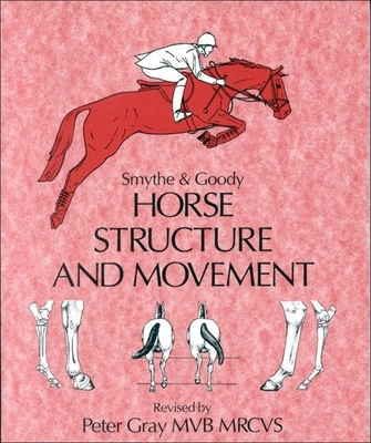 Horse Structure and Movement - Smythe, R H, and Gray, Peter (Revised by)