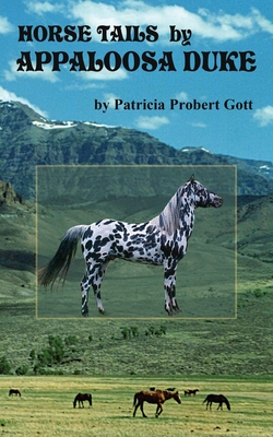 Horse Tails by Appaloosa Duke - Probert Gott, Patricia