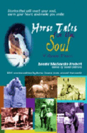 Horse Tales for the Soul, Vol 3: Heartwarming, True, Horse-Related Stories from Horse Lovers Around the World.