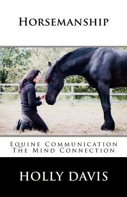 Horsemanship: Equine Communication The Mind Connection - Davis, Holly