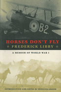 Horses Don't Fly: The Memoir of the Cowboy Who Became a World War I Ace