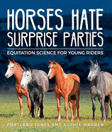 Horses Hate Surprise Parties: Equitation Science for Young Riders