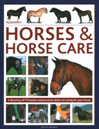 Horses & Horse Care: A directory of 75 breeds and practical advice on caring for your horse