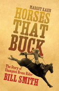 Horses That Buck: The Story of Champion Bronc Rider Bill Smithvolume 5