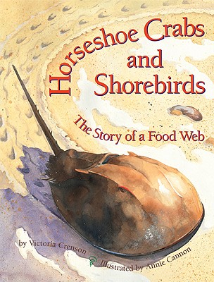 Horseshoe Crabs and Shorebirds: The Story of a Food Web - Crenson, Victoria