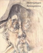 Horst Janssen: Retrospektive: Ruckblick Auf Ein Halbes Jahrhundert: Zeichnungen Und Druckgraphik Von 1945 Bis 1995 = Retrospective: R