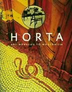 Horta: Art Nouveau to Modernism - Aubry, Francoise (Editor), and Vandenbreeden, Jos (Editor), and Lautwein, Reiner (Photographer)