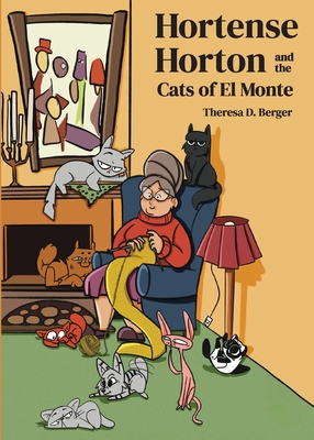 Hortense Horton and the Cats of El Monte - Berger, Theresa D