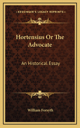 Hortensius or the Advocate: An Historical Essay