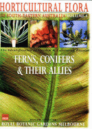 Horticultural Flora of South Eastern Australia Volume 1: Ferns Conifers