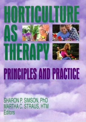 Horticulture as Therapy: Principles and Practice - Simson, Sharon, and Straus, Martha