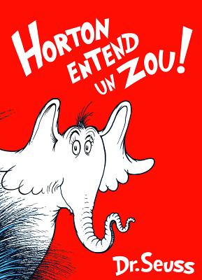 Horton Entend Un Zou!: The French Edition of Horton Hears a Who! - Dr Seuss