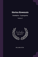 Hortus Kewensis: Diadelphia - Cryptogamia; Volume 3