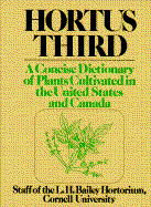 Hortus Third: A Concise Dictionary of Plants Cultivated in the United States and Canada - L H Bailey Hortorium