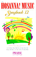 Hosanna! Music Songbook 12; Praise & Worship Music-Spiral Bound